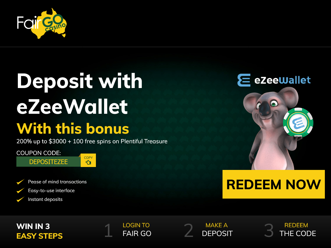 Fair Go eZeeWallet
                                200% up to $3000 + 100 spins